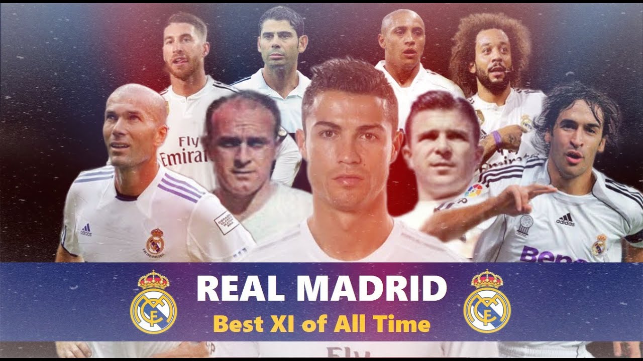 Đội hình của Real Madrid hay nhất mọi thời đại